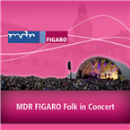 MDR FIGARO Folk in Concert Folk