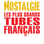 Nostalgie Les plus grands tubes Français 