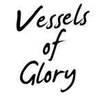 Vessels of Glory 