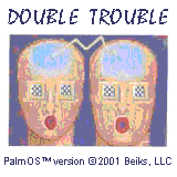 Double Trouble 1.0Action by Beiks, LLC - Software Free Download