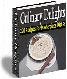 Culinary Delights 220 Recipes for Masterpiece Dishes